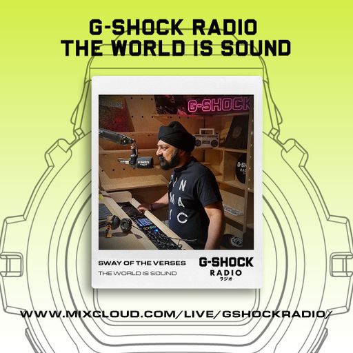 G-SHOCK Radio - The World Is Sound - Sway of the Verses - 13/07