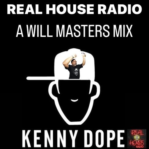 REAL HOUSE RADIO Presents WILL MASTERS (Kenny Dope In The House Mix)