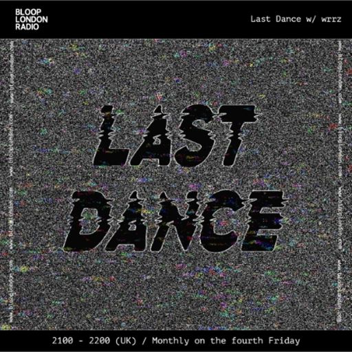 Last Dance w/ wrrz - 22.05.26 [Bloop London Radio]