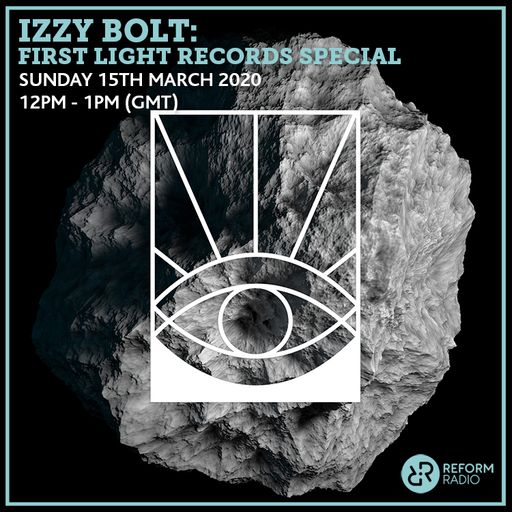 Izzy Bolt: First Light Records Special 15th March 2020