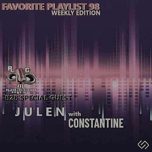 FAVORITE PLAYLIST 98 B2B JULEN with CONSTANTINE