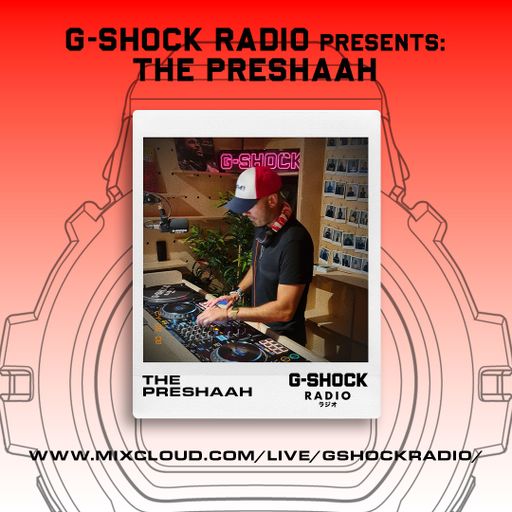 G-SHOCK Radio Presents.... The Preshaah - 08/08