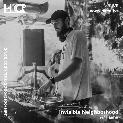 Invisible Neighborhood w/ Pasha - 24/06/2021