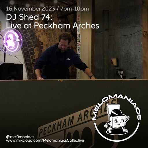Dj Shed 74 // Live at Peckham Arches // 21. 10. 23. // Melomaniacs Live