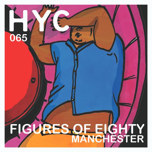 HYC 065 - Figures Of Eighty - Manchester