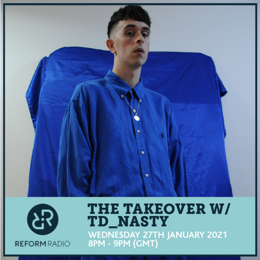 The Takeover w/ TD_NASTY 27th January 2021