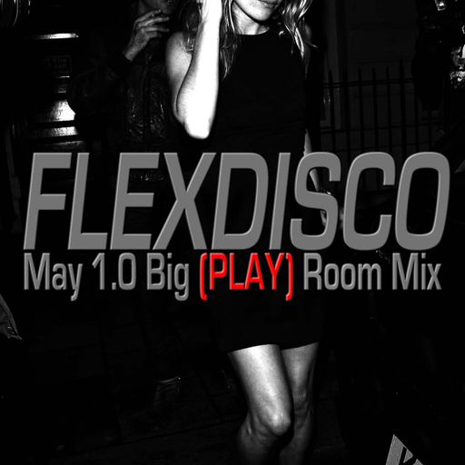 FLEXDISCO - MAY's BIG (PLAY) ROOM MIX 