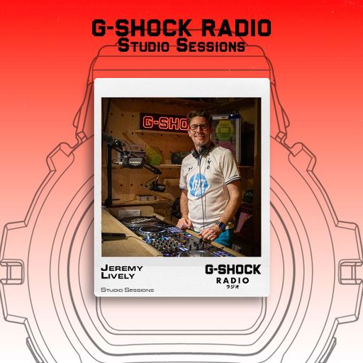 G-SHOCK Radio Presents... Studio Sessions with Jeremy Lively - 13/11