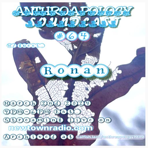 Anthroapology Soundcast #64 w/ Ronan 3/2/24