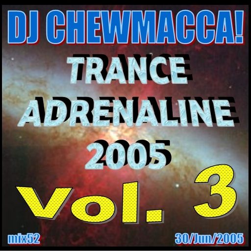 DJ Chewmacca! - mix52 - Trance Adrenaline 2005 Vol. 3