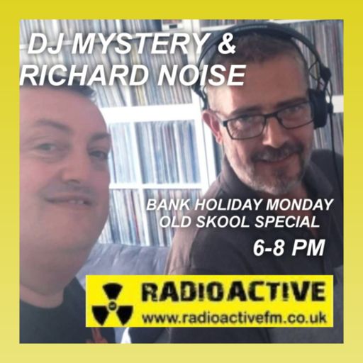Radioactive FM - DJ Mystery & Richard Noise - Bank Holiday Old Skool Special - 26.05.2025