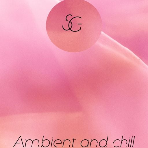 Ambient and chill