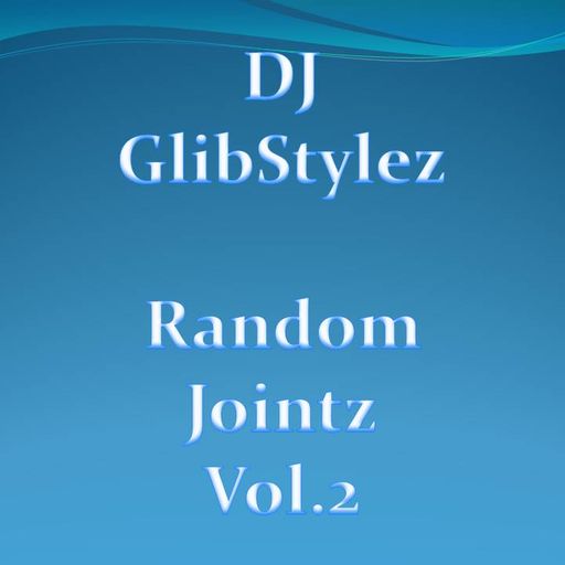 DJ GlibStylez - Random Jointz Then & Now Vol.2