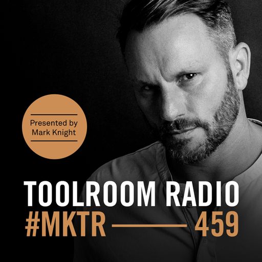 Toolroom Radio EP459 - Presented by Mark Knight