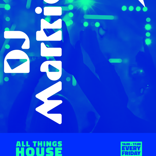 DJ Markie - 2025.07.18 - All Things House
