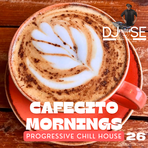 Cafecito Mornings Progressive Chill House Mix 26