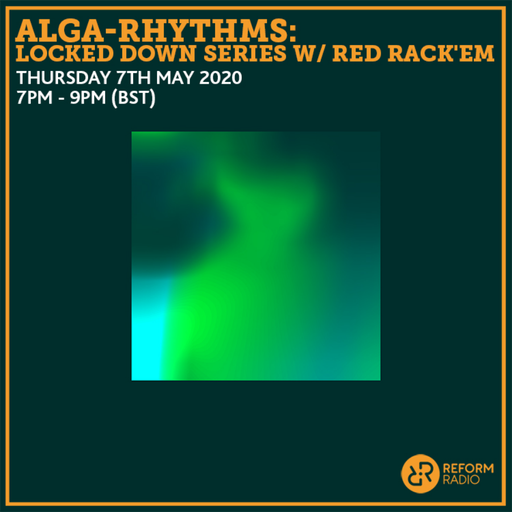Alga-Rhythms: Locked Down Series w/ Red Rack'em 7th May 2020