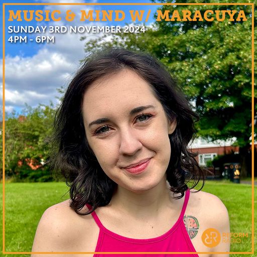 Music & Mind w/ Maracuya 3rd November 2024