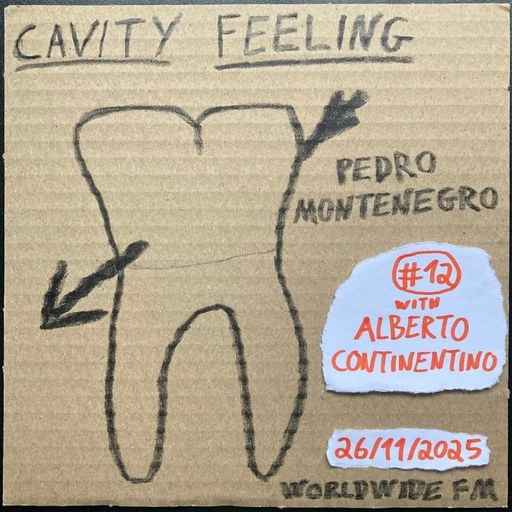 cavity feeling #12: pedro montenegro w/ Alberto Continentino // 26-11-2025