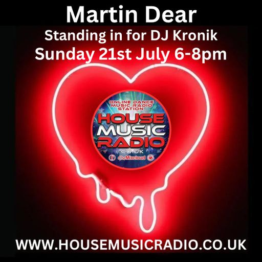 Martin Dear Standing in for DJ Kronik - House Music Radio 21-07-24