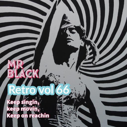 Mr Black - Retro Vol 66 (Keep Singin , Keep Movin, Keep Reachin)