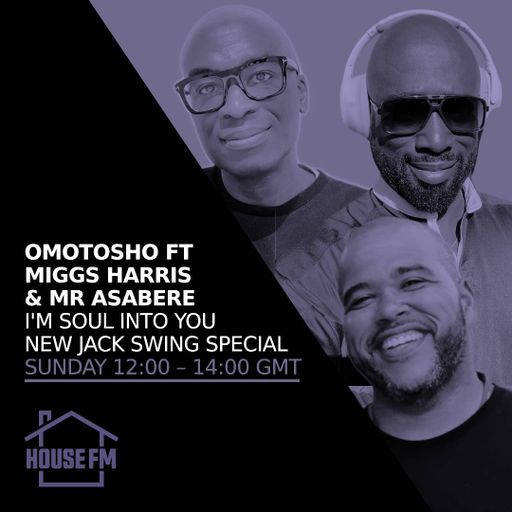 Omotosho & Miggs Harris & Mr Asabere - I’m Soul Into You New Jack Swing Special 11 FEB 2024