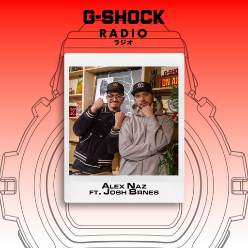 G-SHOCK Radio Presents... Alex Naz Ft Josh Brnes - 19/02