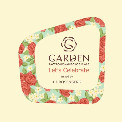 Dj Rosenberg - Let's Celebrate @GARDEN.