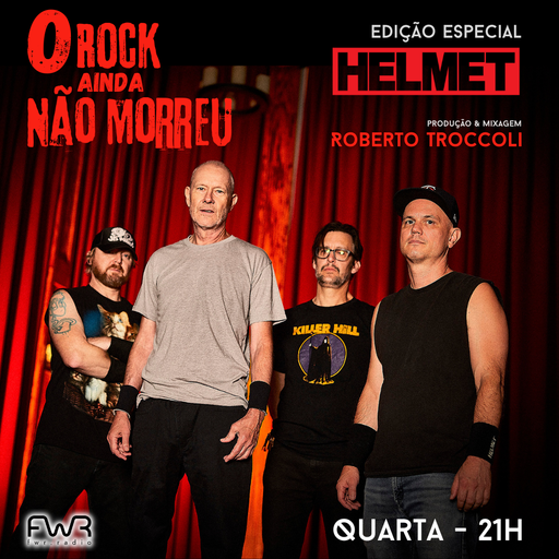 O Rock Ainda Não Morreu 179 - Helmet - 23.7.2025