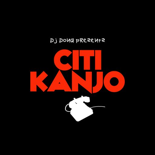 DJ Dona presents Citi Kanjo