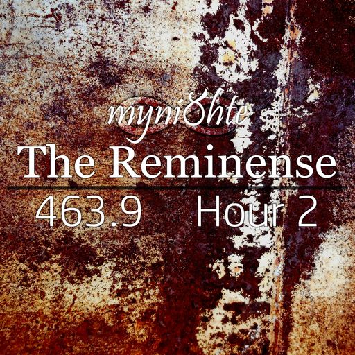 The Reminense 463.9 - Hour 2