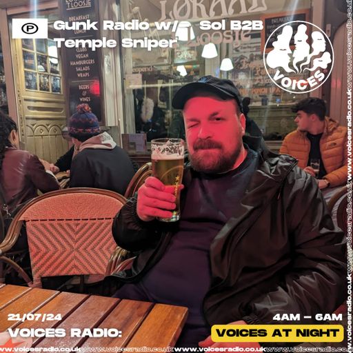 Gunk Radio w/ Sol b2b Temple Sniper - 21/07/24 - Voices Radio
