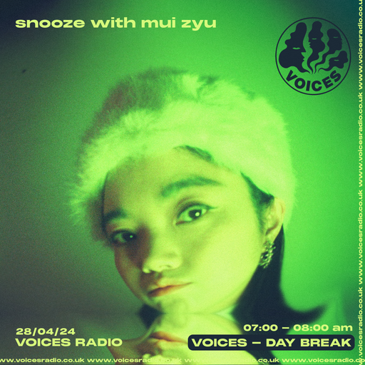 Snooze w/ Mui Zyu - 28/04/24 - Voices Radio