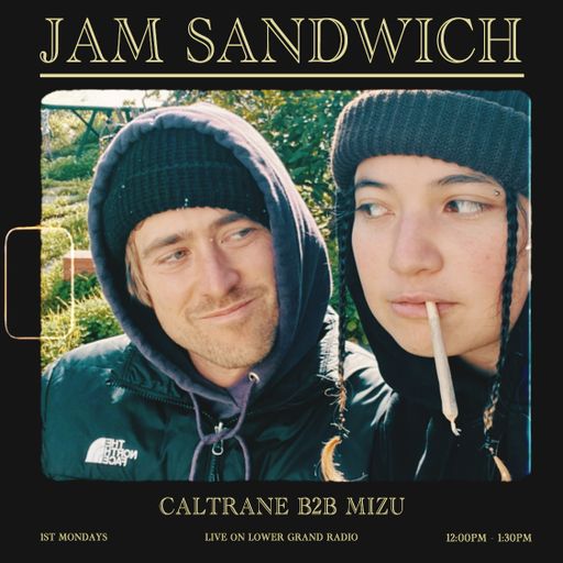 Jam Sandwich Ep.11 w/ Caltrane b2b Mizu (01.06.2025)