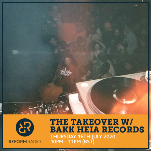 The Takeover w/ Bakk Heia Records 16th July 2020
