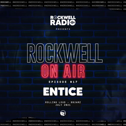 ROCKWELL ON AIR - DJ ENTICE - ROLLING LOUD WEEKEND ON 99JAMZ - JULY 2021 (ROCKWELL RADIO 017)