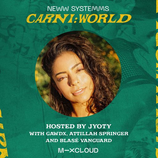 New Systems x Carni:World with Jyoty, GawdX, Attillah Springer and Blasé Vanguard