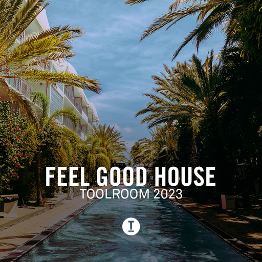 Toolroom Feel Good House (DJ Mix)