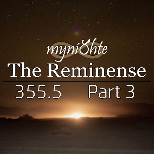 The Reminense 355.5 - Part 3