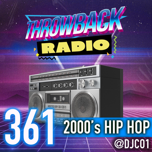 Throwback Radio #361 - DJ CO1 (2000's Hip Hop)