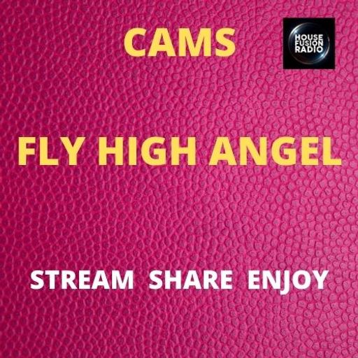 CAMS // FLY HIGH ANGEL // HFR WEEKENDER // 23-10-21