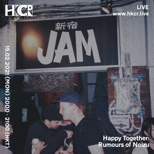 Happy Together: Rumours of Noizu - 15/02/2021