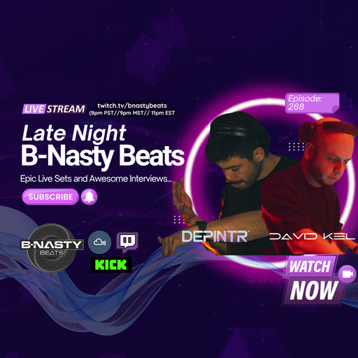 Late Night B-Nasty Beats #BNB268 w/ David Kel and Depintr