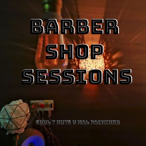 Barber Shop Sessions Soul T Nuts V Mal Pachinko