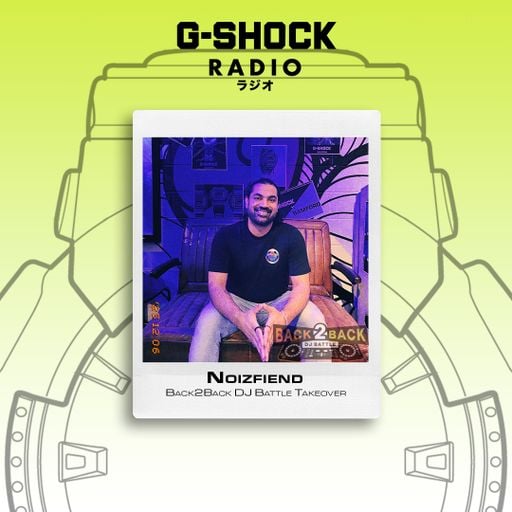 G-SHOCK Radio - Back2Back Dj Battle Takeover - Noizfiend - 06/12