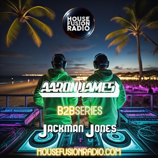 Jackman Jones X Aaron James - B2B Producer Series Ep.32 - House Fusion Radio