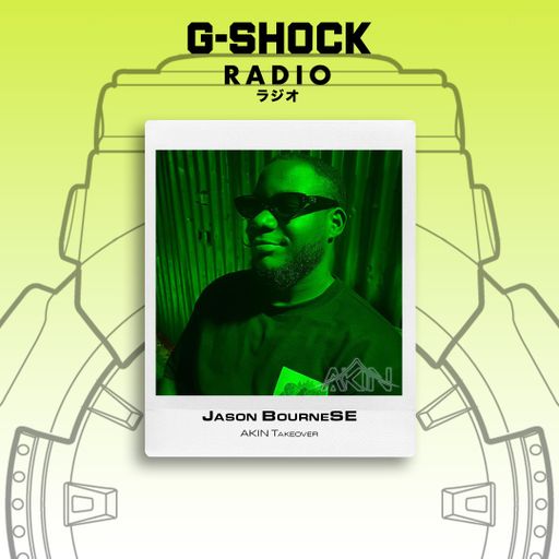 G-SHOCK Radio Presents - AKIN takeover - Jason Bourne SE- 20/12