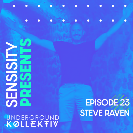 Sensisity Radio - SENSISITY PRESENTS: Episode 23 / Steve Raven (UDGK: 16/11/2022)