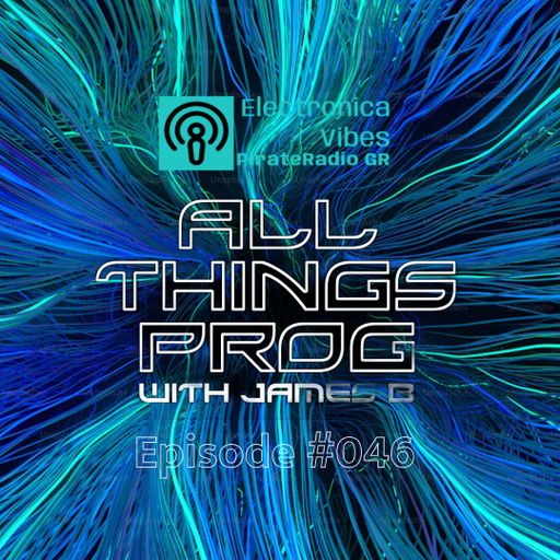 All Things Prog 046 by James B