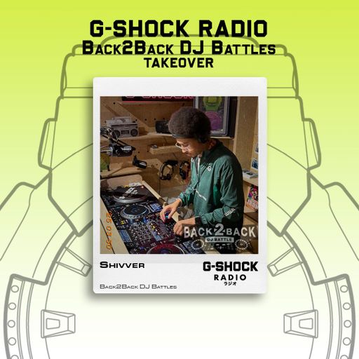 G-SHOCK Radio - Back2Back Dj Battle Takeover - Shivver - 30/03